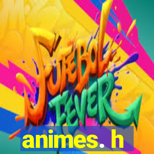 animes. h